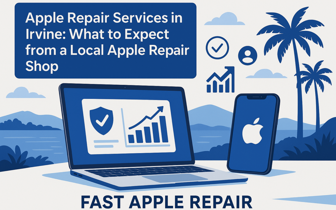 Apple Repair Services in Irvine | Fast Apple Repair