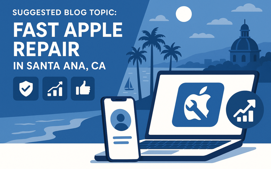 MacBook Repair and Upgrade Services in Santa Ana | Fast Apple Repair