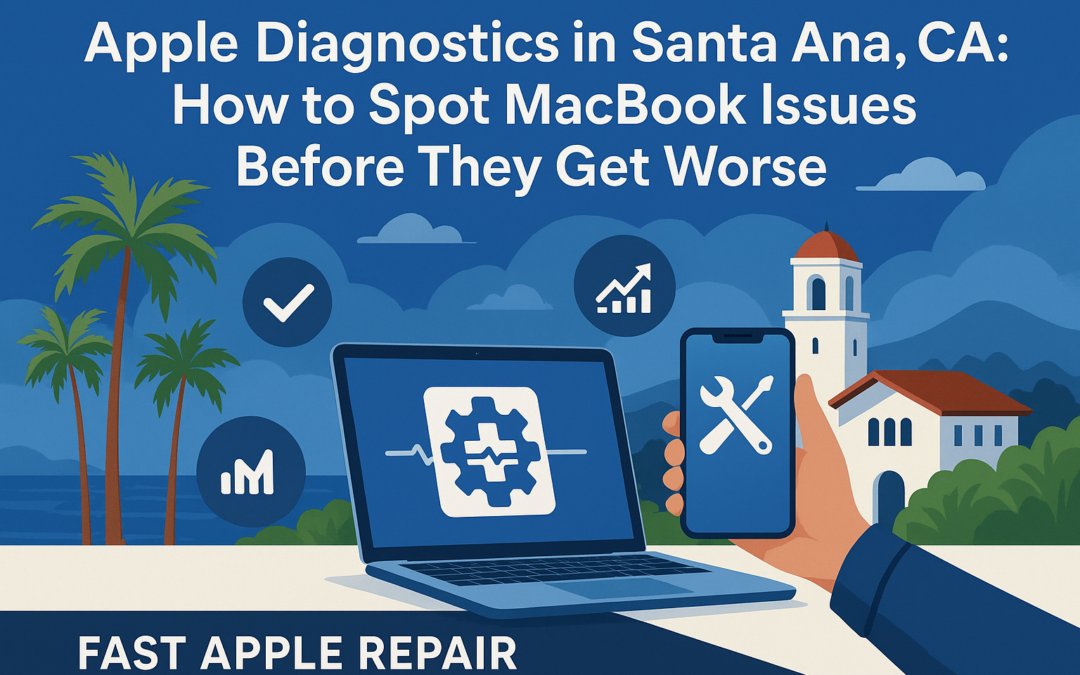 Apple Diagnostics in Santa Ana, CA | Fast Apple Repair